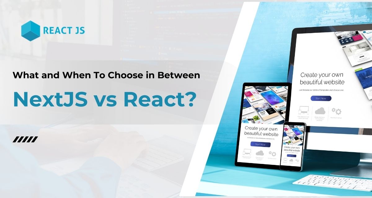 Next JS vs React: Which Framework is Ideal to Choose?